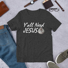 Load image into Gallery viewer, HPN Y'all Need Jesus (nut) - Short-Sleeve Unisex T-Shirt