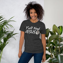 Load image into Gallery viewer, HPN Y'all Need Jesus (nut) - Short-Sleeve Unisex T-Shirt