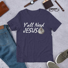 Load image into Gallery viewer, HPN Y'all Need Jesus (nut) - Short-Sleeve Unisex T-Shirt
