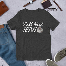 Load image into Gallery viewer, HPN Y&#39;all Need Jesus (nut) - Short-Sleeve Unisex T-Shirt
