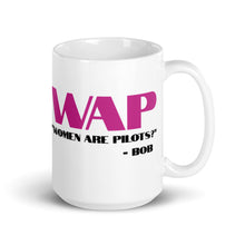 Load image into Gallery viewer, WAP &quot;Women Are Pilots?&quot; Mug
